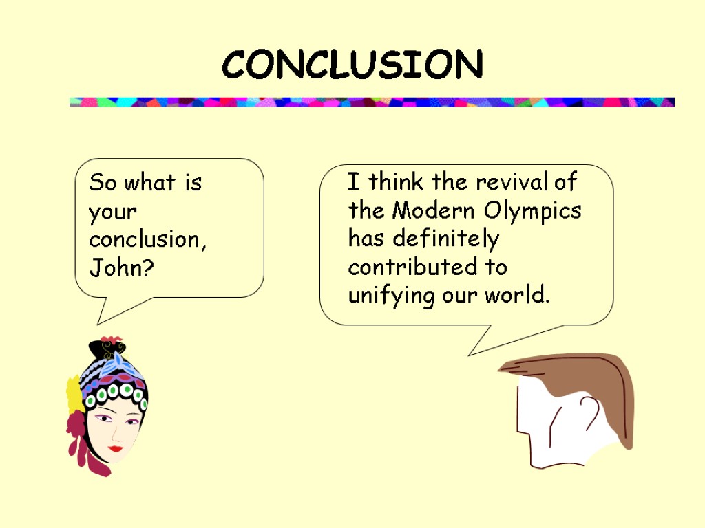 CONCLUSION So what is your conclusion, John? I think the revival of the Modern